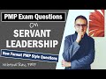 SERVANT LEADERSHIP Questions for PMP Exam | PMP Certification Exam New Format Situational Questions