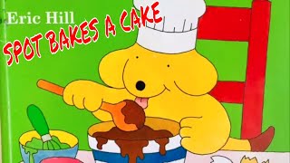 SPOT BAKES A CAKE | READ ALOUD BOOK | KIDS STORIES | CHILDRENS BOOKS | BAKING STORY | SPOT THE DOG