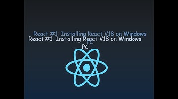 React #1 : Installing React v18 on Windows PC