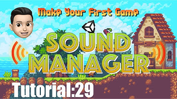 Unity2018教程 Your First Game|入门Tutorial:29音效管理SoundManager(Static)