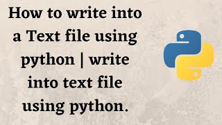 How to write into a Text file using python | write into text file using python.