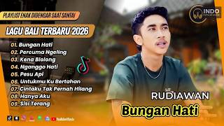 Download lagu Rudiawan - BUNGAN HATI | PERCUMA NGELING | KENA BLOLONG | NGANGGO HATI |LAGU BALI VIRAL TERBARU 2026