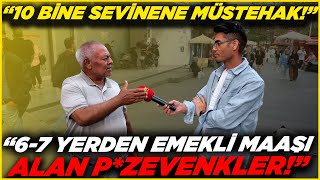 6-7 Yerden Maaş Alan Pzevenkler Bu Emekli̇lere Müstehak Sokak Röportajları