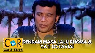 DENDAM MASA LALU RHOMA & YATI OCTAVIA! | CEK N RICEK