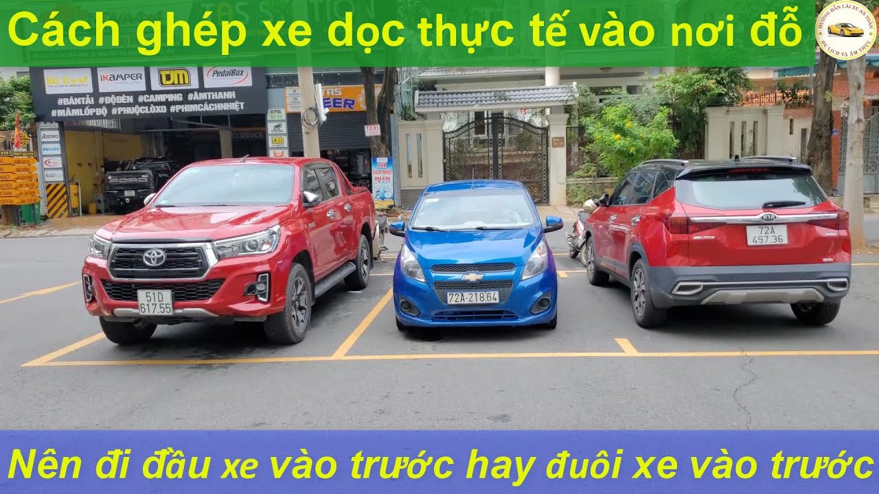 Ghép xe dọc thực tế vào nơi đỗ. Nên đưa đầu xe hay... - youtube