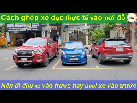 Video Ghép xe dọc thực tế vào nơi đỗ. Nên đưa đầu xe hay... - youtube
