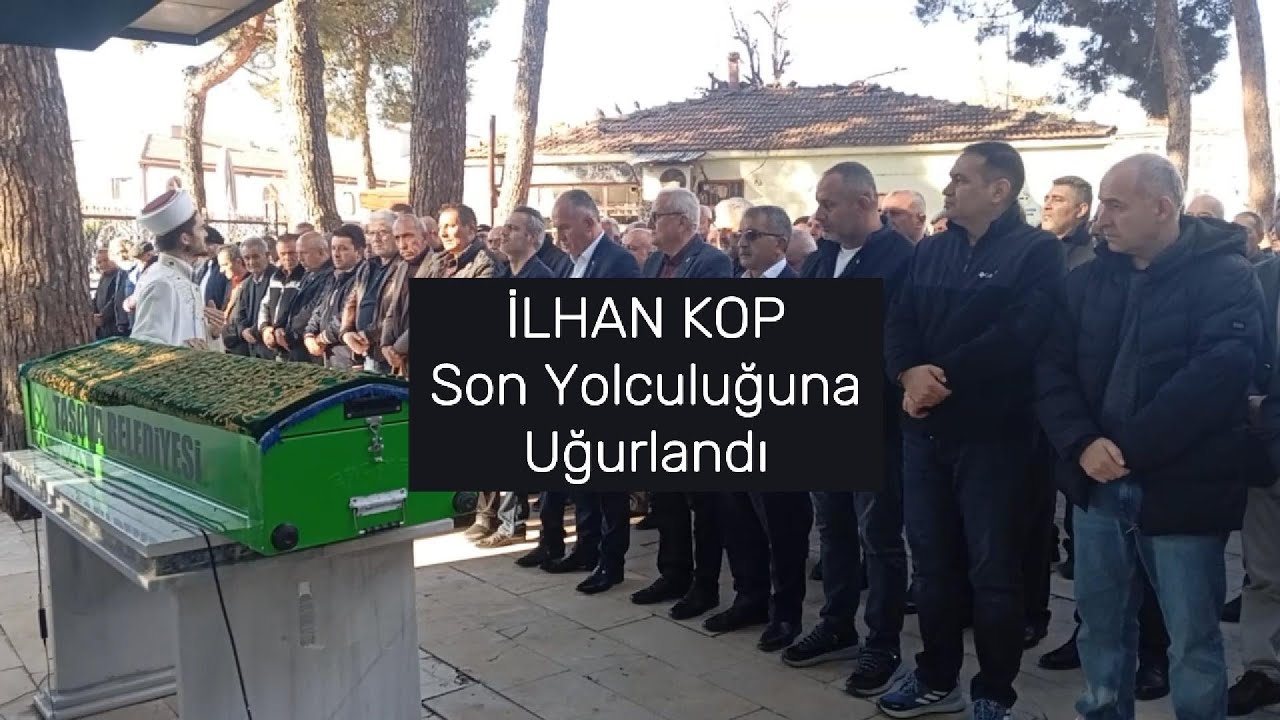 İlhan Kop Son Yolculuğuna Uğurlandı