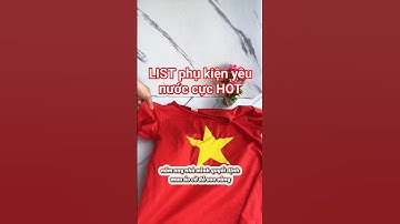 Hóng Quốc Khánh 2/9: List phụ kiện yêu nước cực HOT🔥 Áo cờ đỏ sao vàng #toiyeuvietnam
