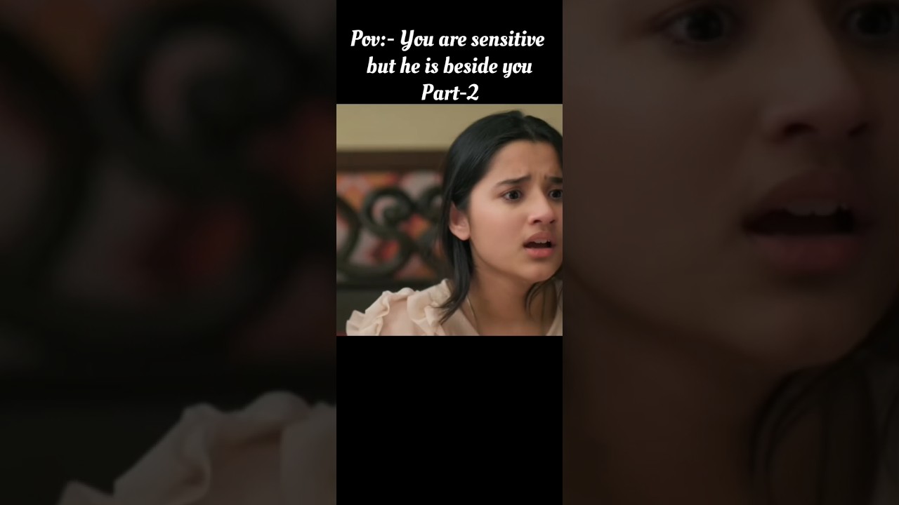POV:- You are sensitive Part-2| 
