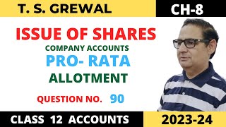 ISSUE OF SHARES COMPANY ACCOUNTS T.S.Grewal Ch -8 Que no -90(Pro-Rata Allotment)