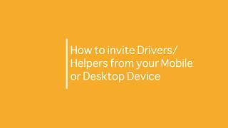 How to Invite Drivers/Helpers on your Mobile or Desktop Device