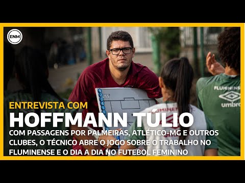 ENTREVISTA COM HOFFMANN TÚLIO: TREINADOR DO FLUMINENSE FEMININO | EXCLUSIVA ENM