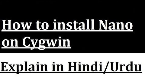 How to install Nano on Cygwin