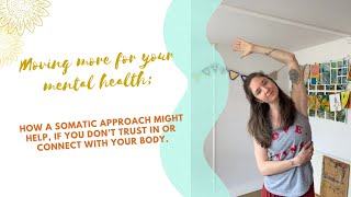 How a Somatic approach might help, if you don't trust in or connect with your body.