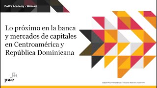 Lo próximo en la banca y mercados de capitales en Centroamérica y República Dominicana