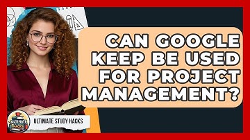 Can Google Keep Be Used For Project Management? - Ultimate Study Hacks