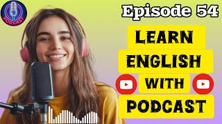 Learn English quickly with podcast | English learning Conversation | Episode 54