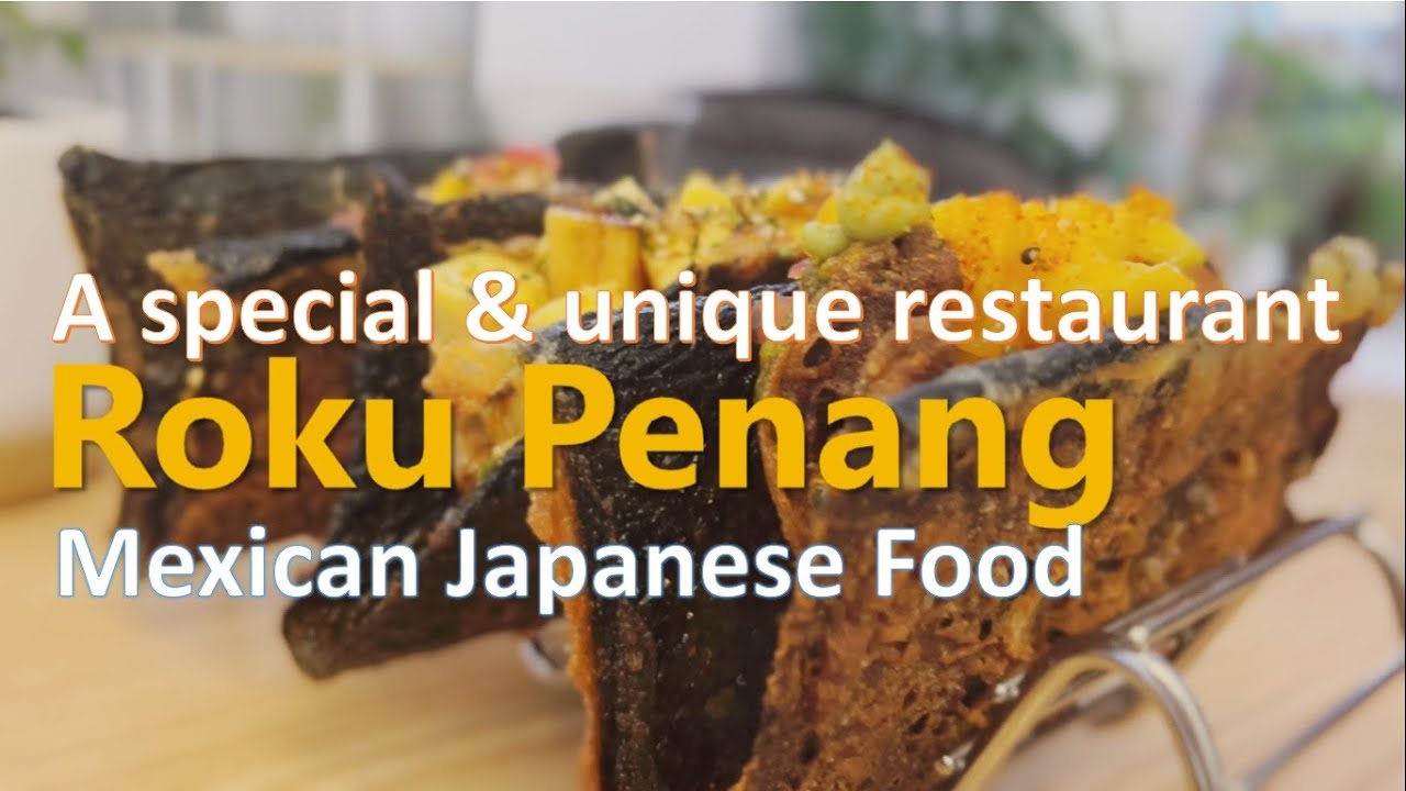 Roku Penang -  a unique restaurant that serves Mexican Tacos with Japanese Nori | Green Restaurant