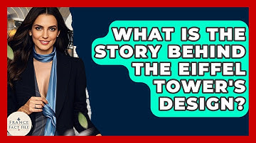 What Is The Story Behind The Eiffel Tower