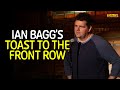 Ian Bagg&#39;s Toast to the Front Row