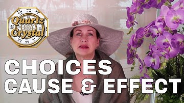 CHOICES Cause and Effect and Frequency THE MATRIX, QUARTZ CRYSTAL