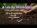 A LEI da SEMEADURA – Uma Jornada de Fé e Propósito - Parte I