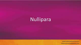 Pronunciation of the word(s) Nullipara.