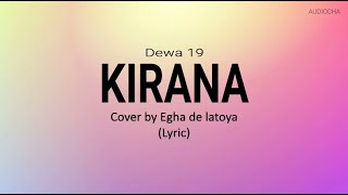KIRANA - DEWA 19 / COVER BY EGHA DE LATOYA ( LYRIC )