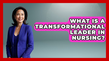 What Is A Transformational Leader In Nursing? - Nursing Knowledge Exchange