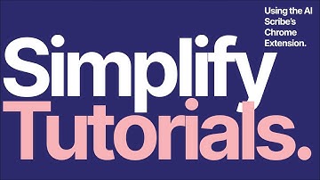 Simplify Tutorials | How to use the AI Scribe Chrome Extension