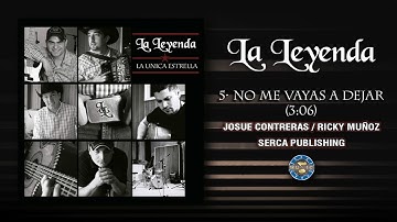 La Leyenda - No Me Vayas A Dejar ( Audio Oficial )