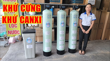 Bộ lọc khử cứng nước, khử canxi, lọc vôi, lọc phèn hoàn toàn tự động