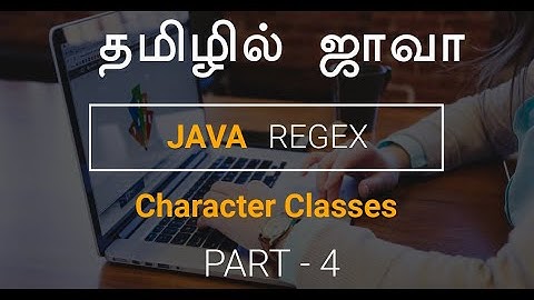 Java Regex in Tamil - 4 - Character Classes - Java in Tamil - Payilagam - Muthuramalingam
