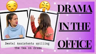 DENTAL ASSISTANTS SPILLING THE TEA ON OFFICE DRAMA | 5 Tips to Deal with Drama at Work