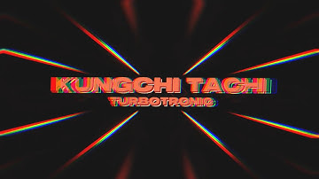 Turbotronic - Kungchi Tachi [Official Video Lyrics]