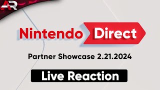 Nintendo Direct: Partner Showcase 2.21.2024 - Live Reaction