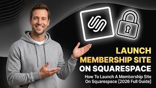 How To Launch A Membership Site On Squarespace [2026 Full Guide]