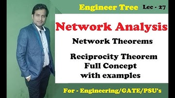 Lec.- 27 Reciprocity Theorem Full Concept with examples | Network Theorems | Engineer Tree gate
