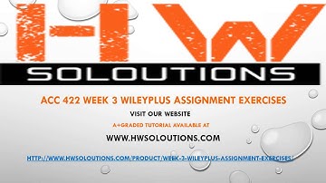 ACC 422 WEEK 3 WILEYPLUS ASSIGNMENT EXERCISES