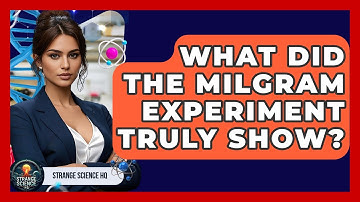 What Did The Milgram Experiment Truly Show? - Strange Science HQ