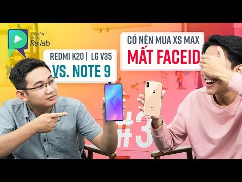 iPhone XS Max mất Face ID có nên mua? Redmi K20 Pro vs LG v50 vs Galaxy Note 9 chọn máy nào? RLHĐ#3