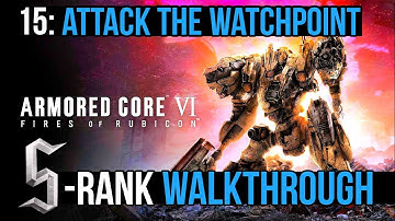 Armored Core 6 (VI) - Mission 15: Attack the Watchpoint S RANK Walkthrough | BALTIUS BOSS FIGHT