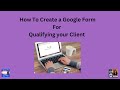 Qualify your clientcreating a google form