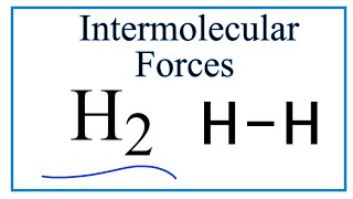 Intermolecular Forces for H2 (Molecular Hydrogen/ Diatomic Hydrogen) Details