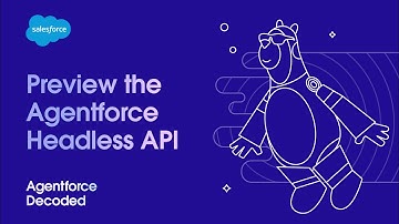 Preview the Agentforce Headless API | Agentforce Decoded