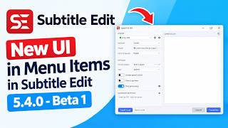 New Subtitle Edit UI in Menu Items - I like It Subtitle Edit 5.4.0 - Beta 1