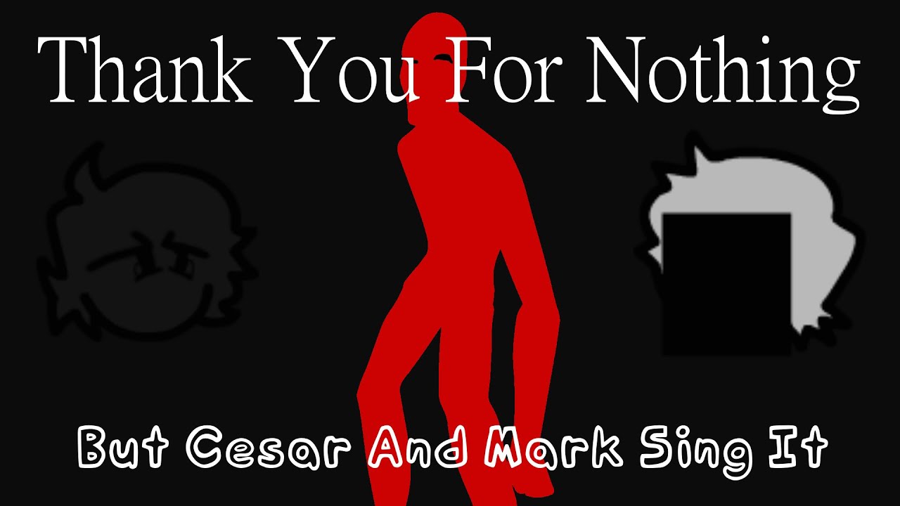 Thank You For Nothing But Cesar And Mark Sing It V1 | FNF Cover