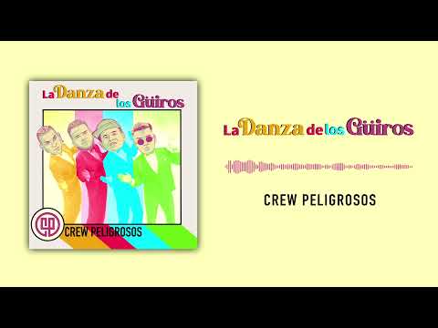 LA DANZA DE LOS GÜIROS / CREW PELIGROSOS