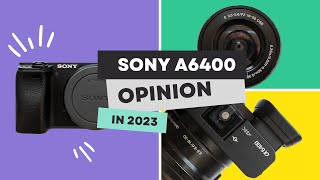 IS THE SONY A6400 STILL WORTH IT?