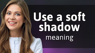 Understanding the Phrase "Use a Soft Shadow" screenshot 2